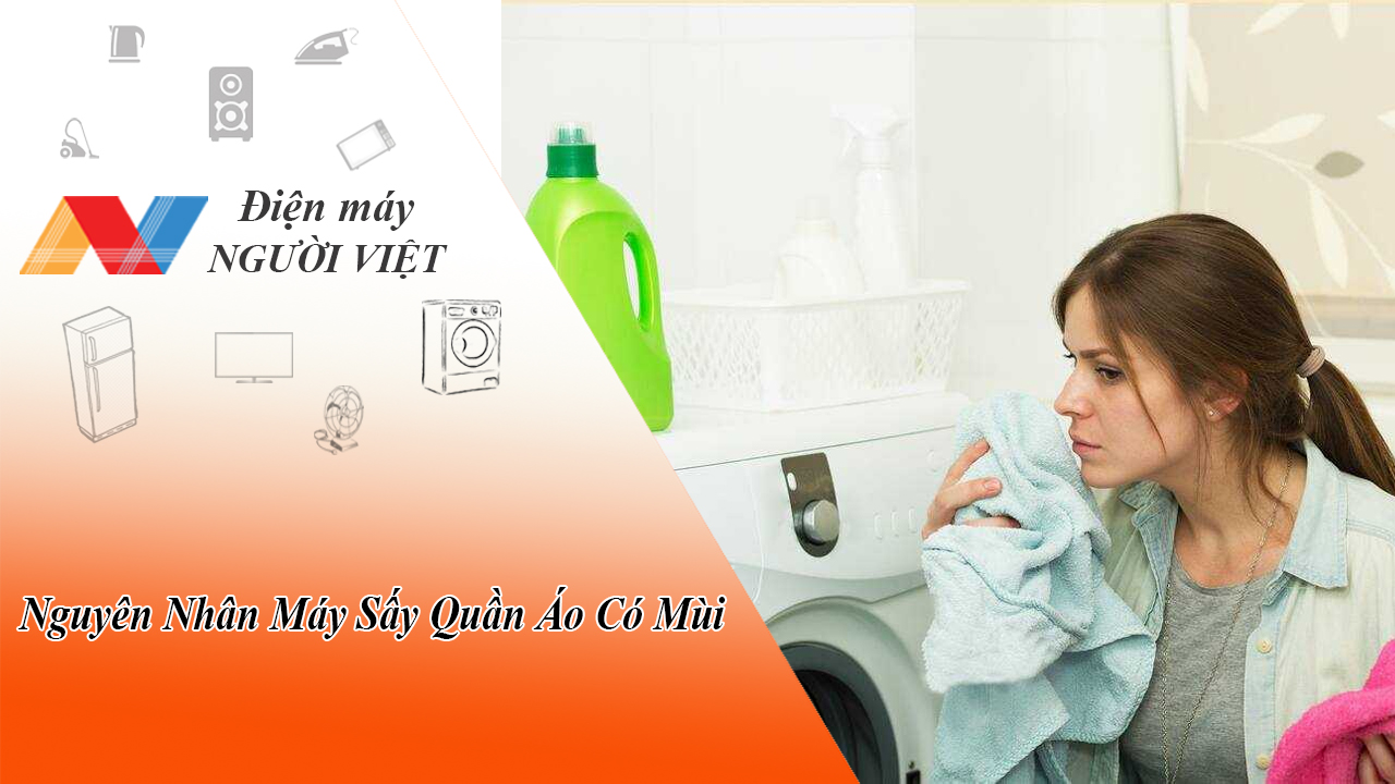 Nguyên Nhân Và Cách Khử Mùi Hôi Trong Máy Sấy Quần Áo