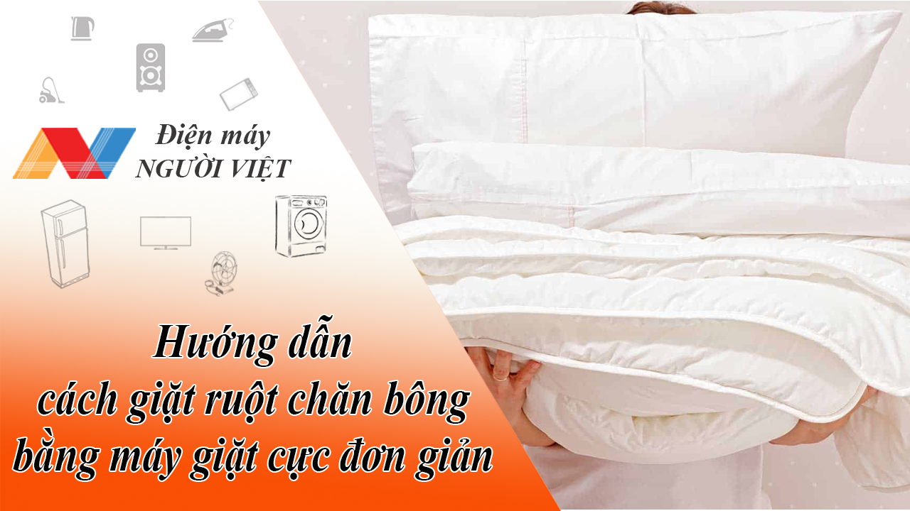 Hướng dẫn cách giặt ruột chăn bông bằng máy giặt cực đơn giản