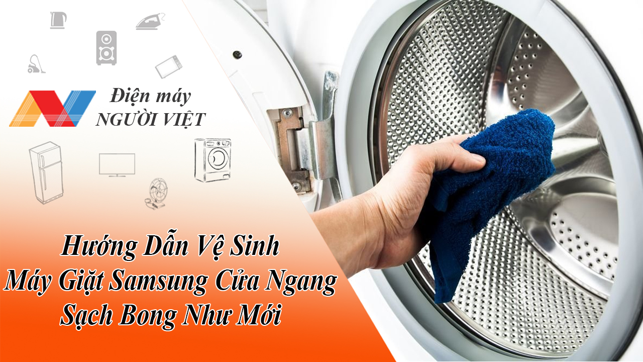 Hướng Dẫn Vệ Sinh Máy Giặt Samsung Cửa Ngang Sạch Bong Như Mới