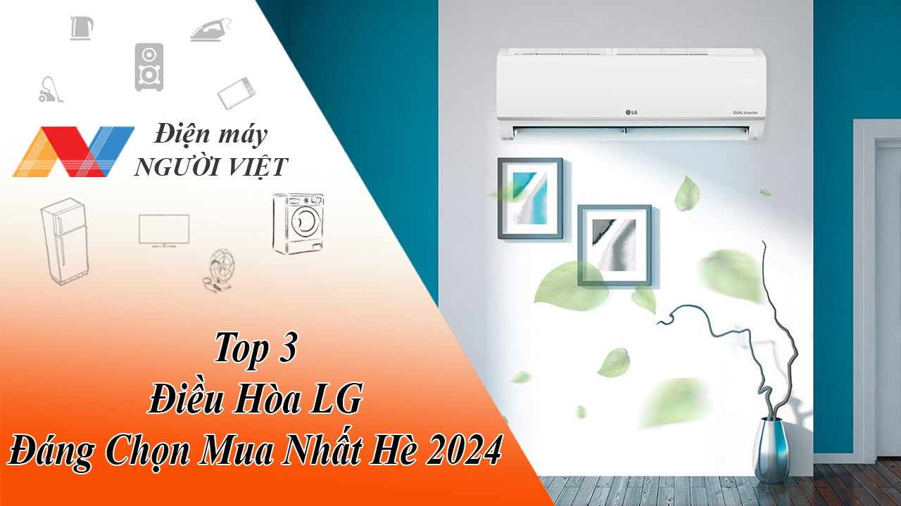 Top 3 Điều Hòa LG Đáng Chọn Mua Nhất Hè 2024