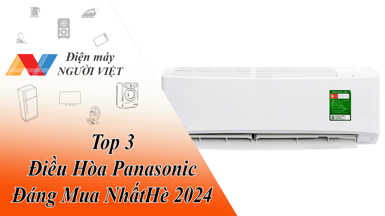 Top 3 Điều Hòa Panasonic Đáng Mua Nhất Hè 2024