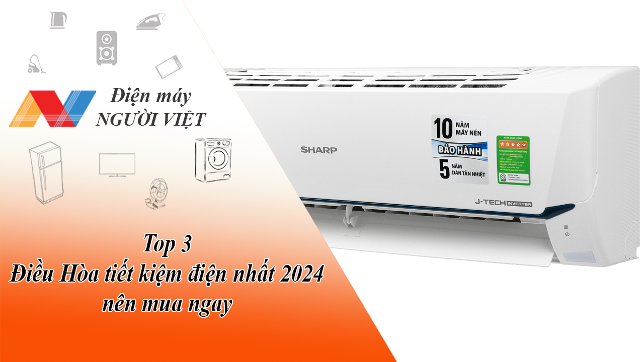 Top 3 Điều Hòa tiết kiệm điện nhất 2024 nên mua ngay