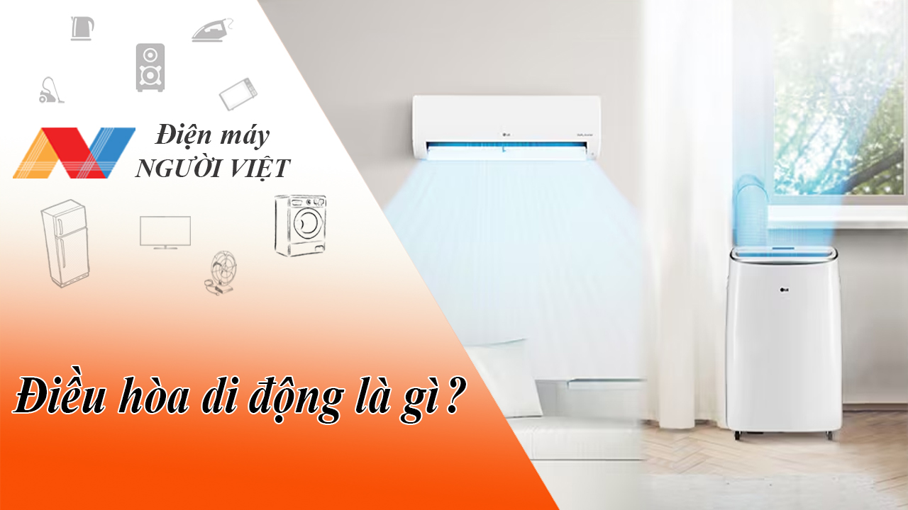 Điều hòa di động là gì? Có gì khác so với điều hòa thông thường?