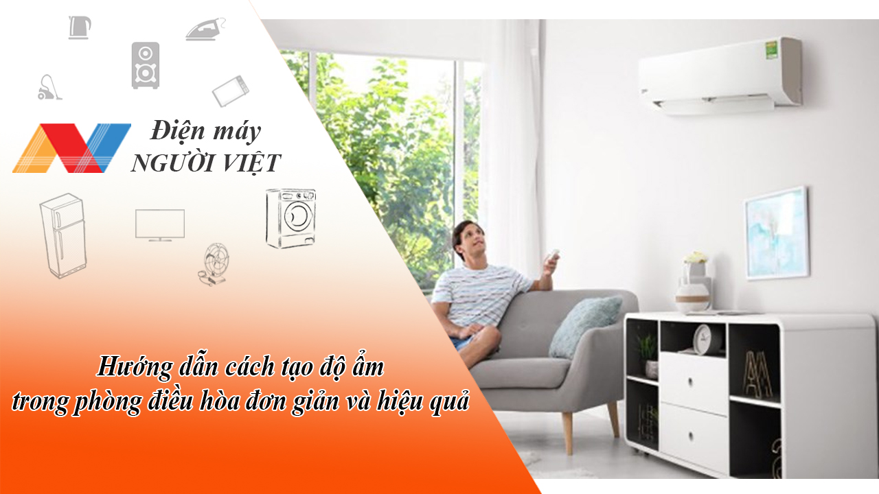 Hướng dẫn  tạo độ ẩm trong phòng điều hòa cực đơn giản và hiệu quả