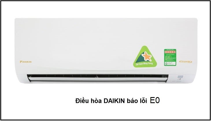 Lỗi E0 điều hòa Daikin: Nguyên nhân và cách khắc phục nhanh nhất