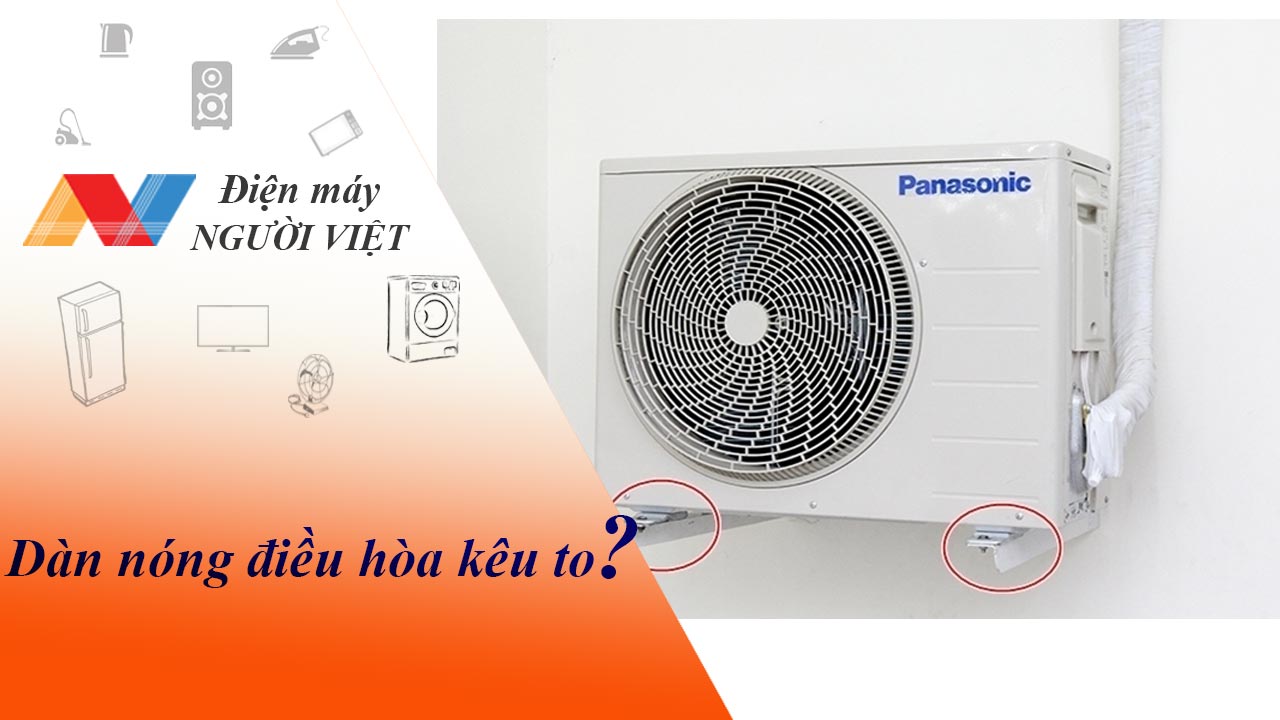 Nguyên nhân và cách khắc phục dàn nóng điều hòa kêu to?