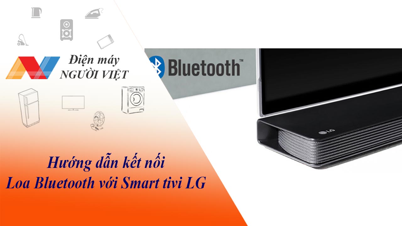 Hướng dẫn kết nối loa Bluetooth với Smart tivi LG