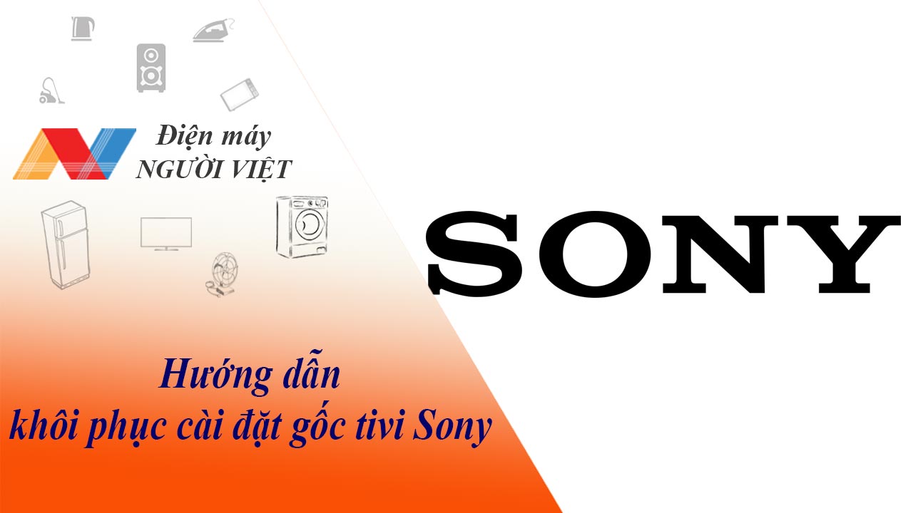 Hướng dẫn khôi phục cài đặt gốc tivi Sony