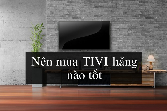 Nên Lựa Chọn Mua Tivi Hãng Sony hay Samsung ? 