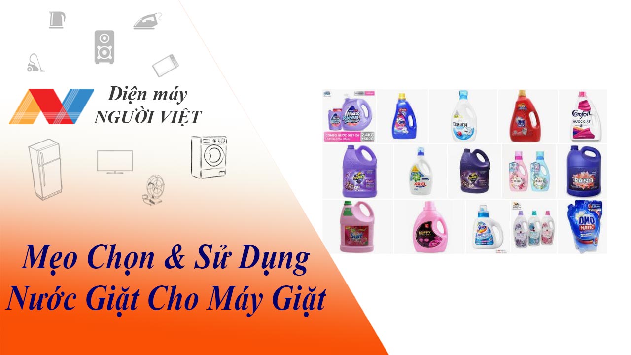 Mẹo chọn và sử dụng nước giặt cho máy giặt hiệu quả