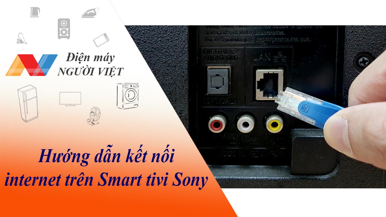 Hướng dẫn kết nối internet trên Smart tivi Sony