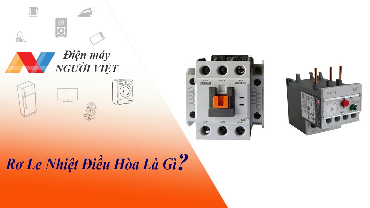 Rơ Le nhiệt điều hòa là gì? Cấu tạo & tác dụng của Rơ Le nhiệt điều hòa là gì?