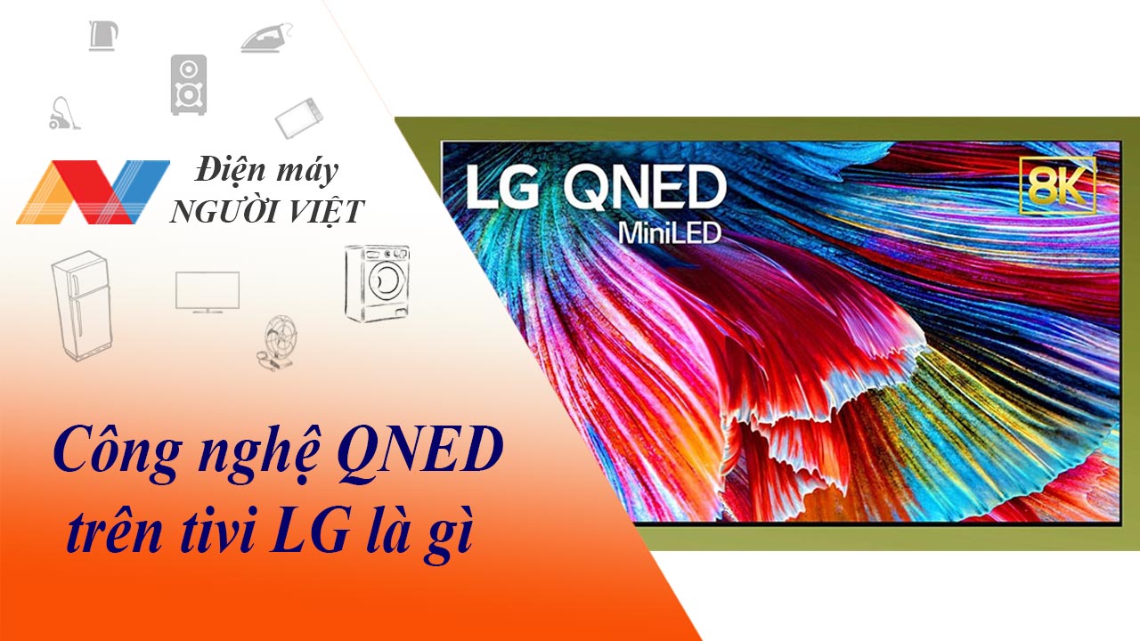 Công nghệ QNED trên tivi LG là gì?