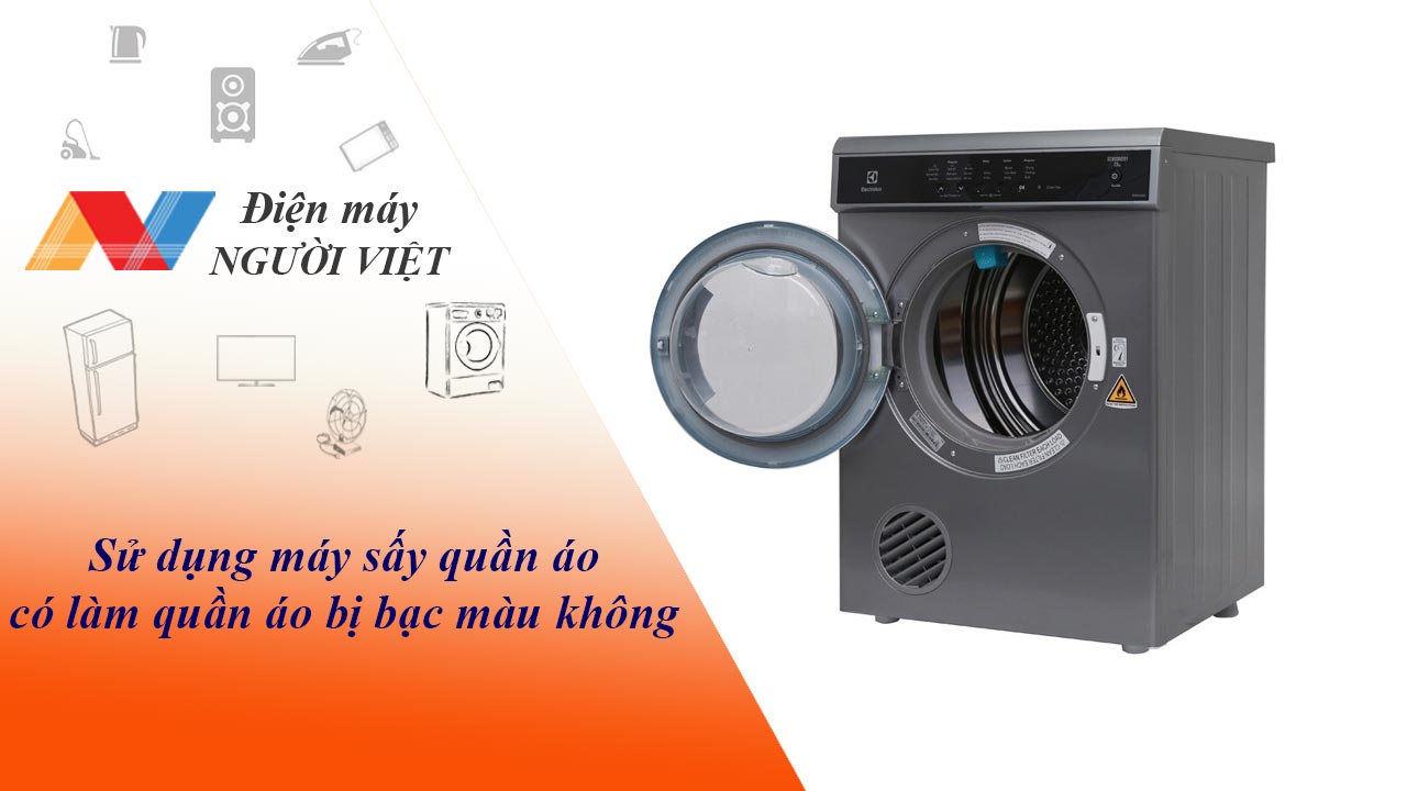Sử dụng máy sấy quần áo có làm quần áo bị bạc màu không?