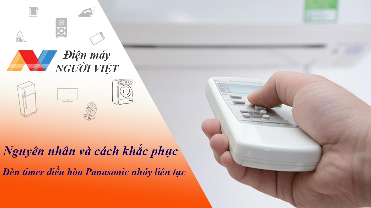 Nguyên nhân và cách khắc phục đèn timer điều hòa Panasonic nháy liên tục