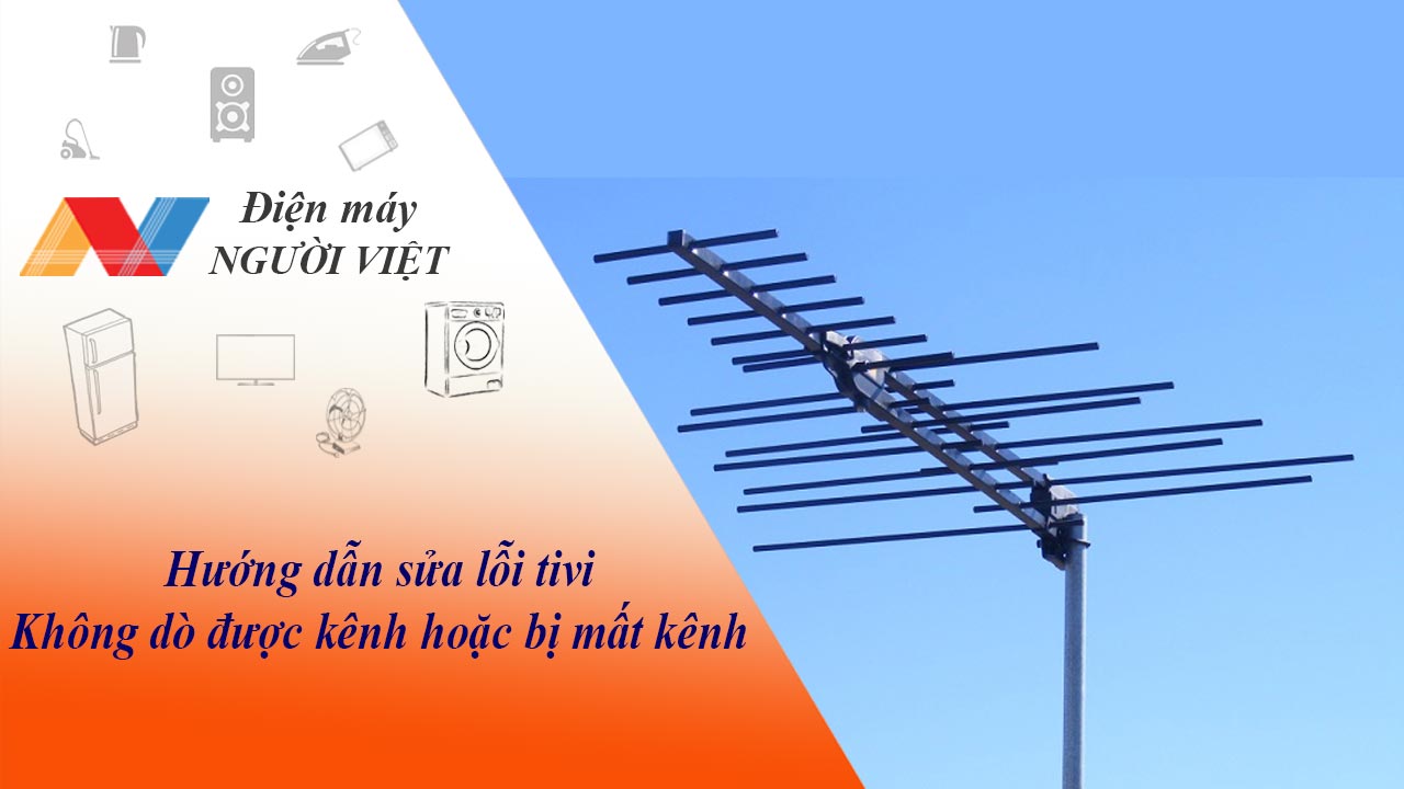 Hướng dẫn sửa lỗi tivi không dò được kênh hoặc bị mất kênh