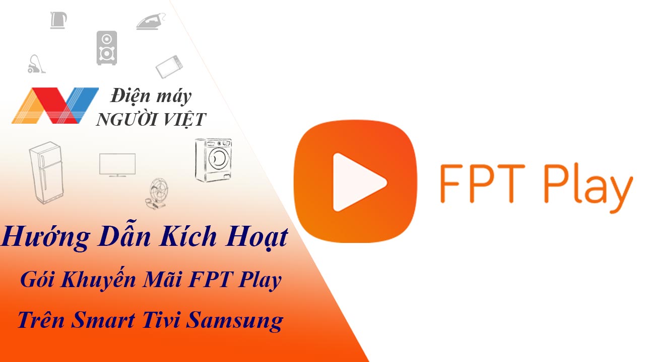Hướng dẫn kích hoạt gói khuyến mãi FPT Play trên Smart tivi Samsung