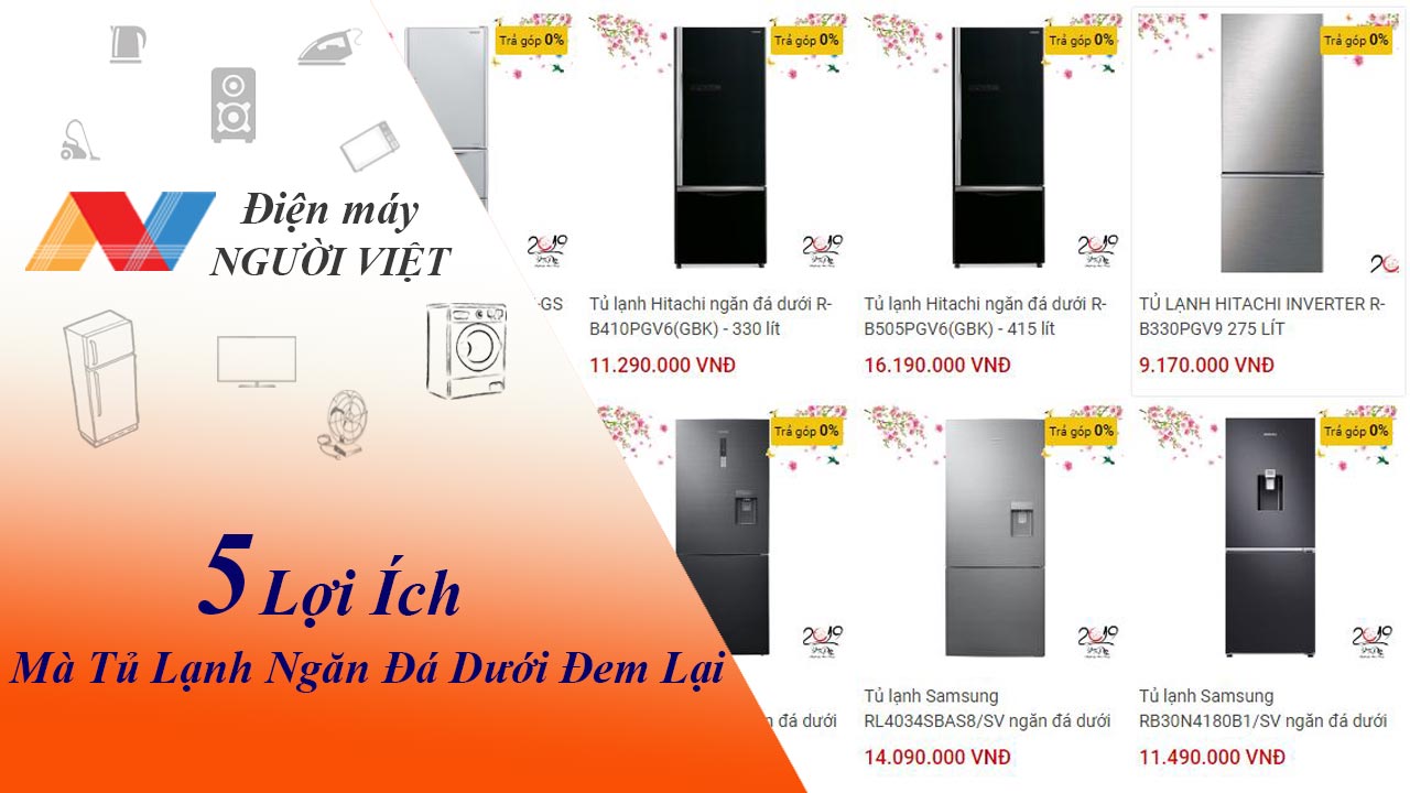 5 lợi ích mà tủ lạnh ngăn đá dưới đem lại