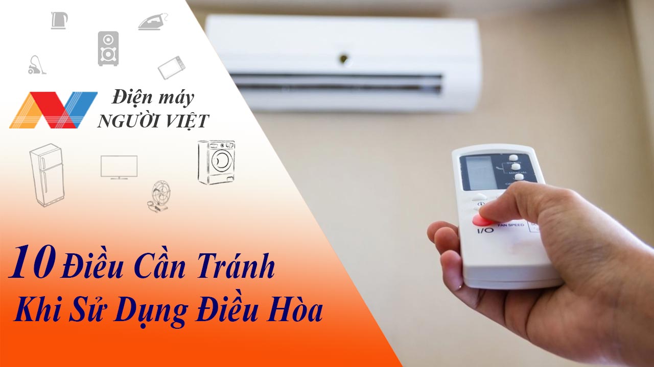 10 điều cần tránh khi sử dụng điều hòa