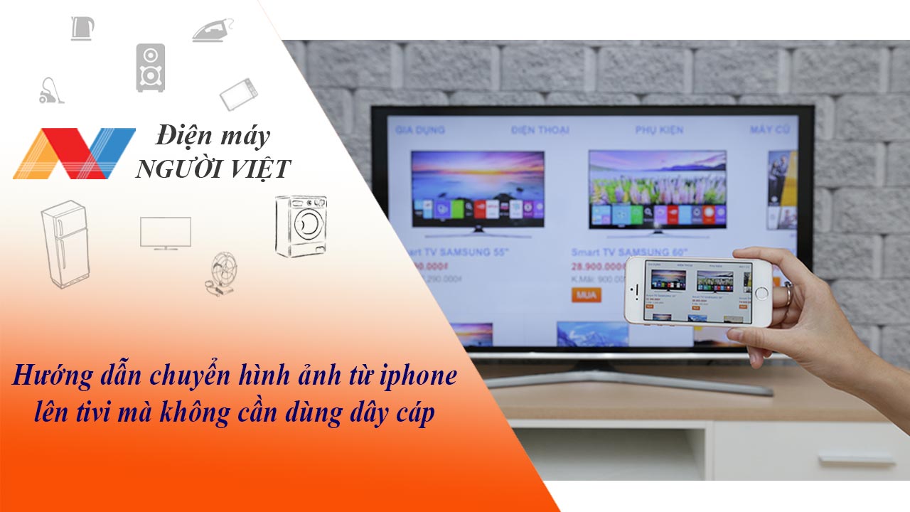 Hướng dẫn chuyển hình ảnh từ iphone lên tivi mà không cần dùng dây cáp