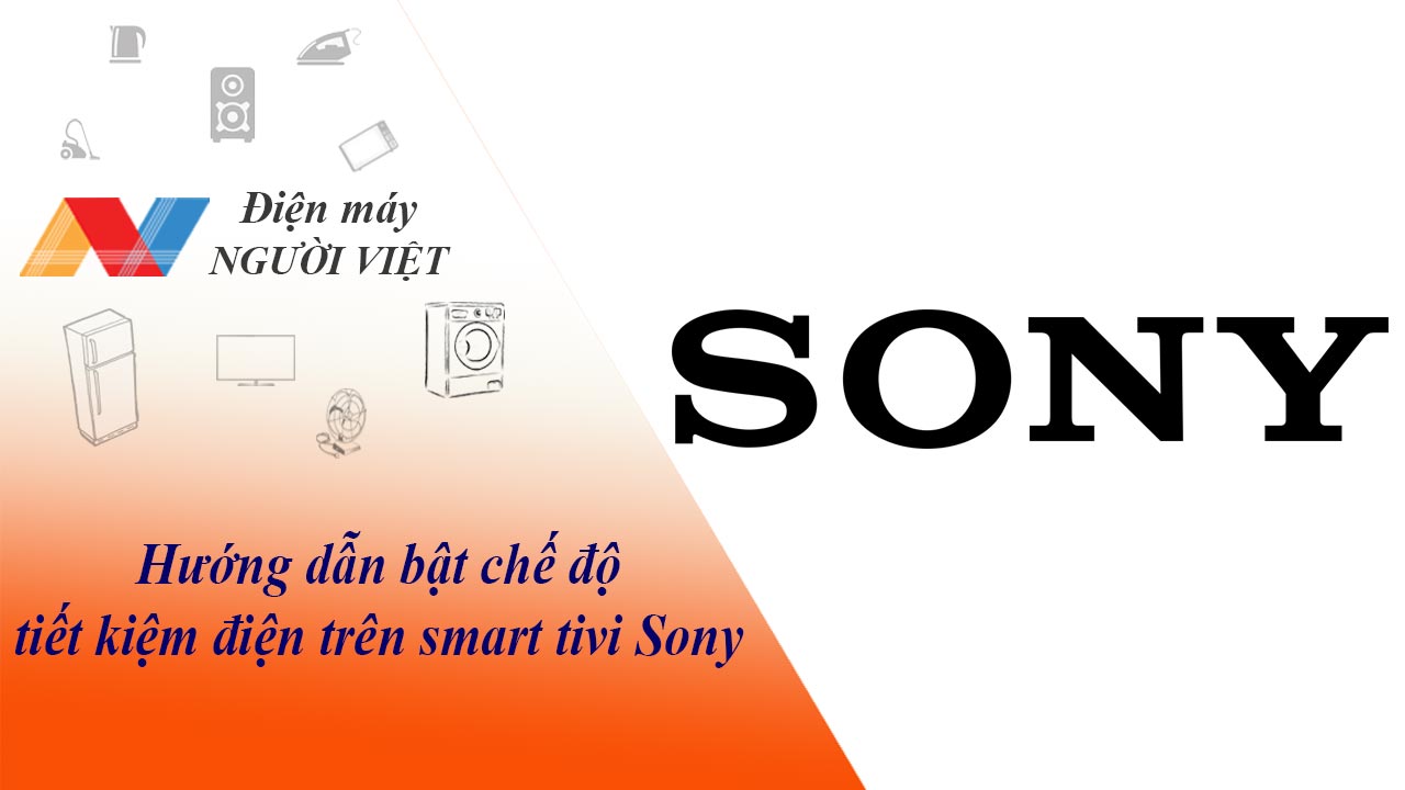 Hướng dẫn bật chế độ tiết kiệm điện trên smart tivi Sony