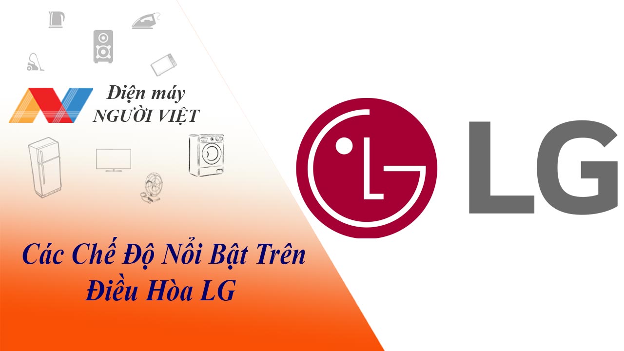 Các chế độ nổi bật trên điều hòa LG?