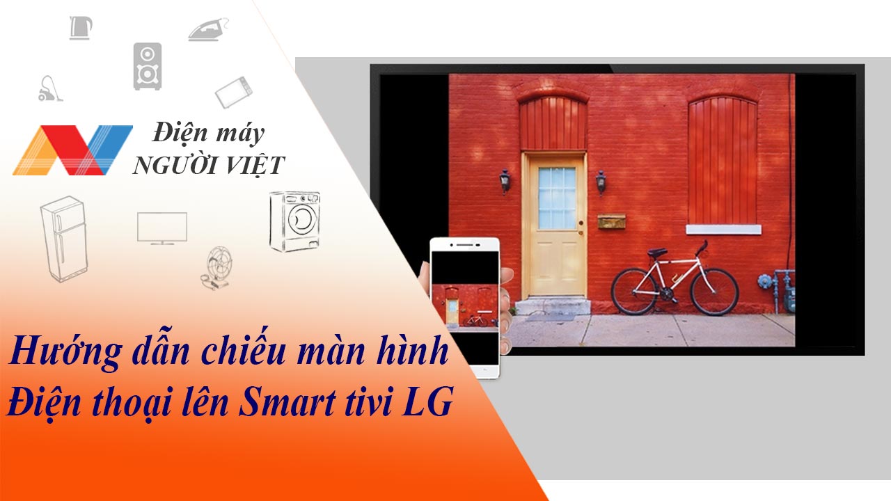 Hướng dẫn chiếu màn hình điện thoại lên Smart tivi LG