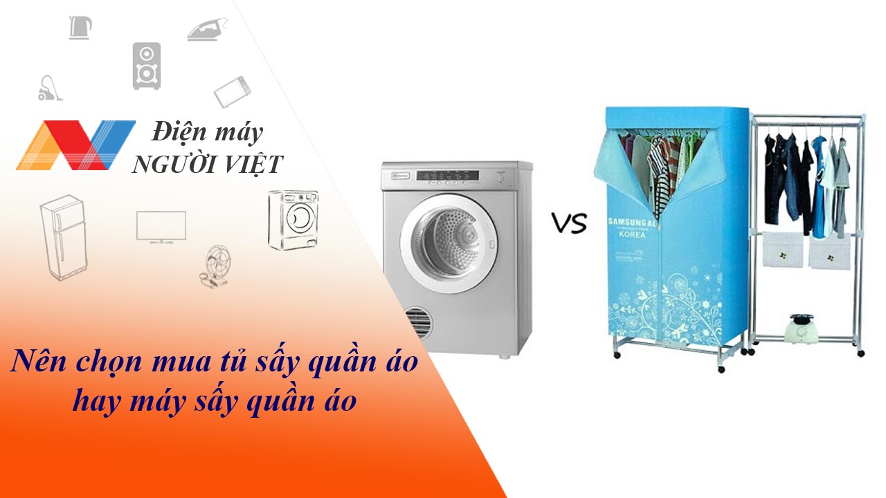 Nên chọn mua tủ sấy quần áo hay máy sấy quần áo?